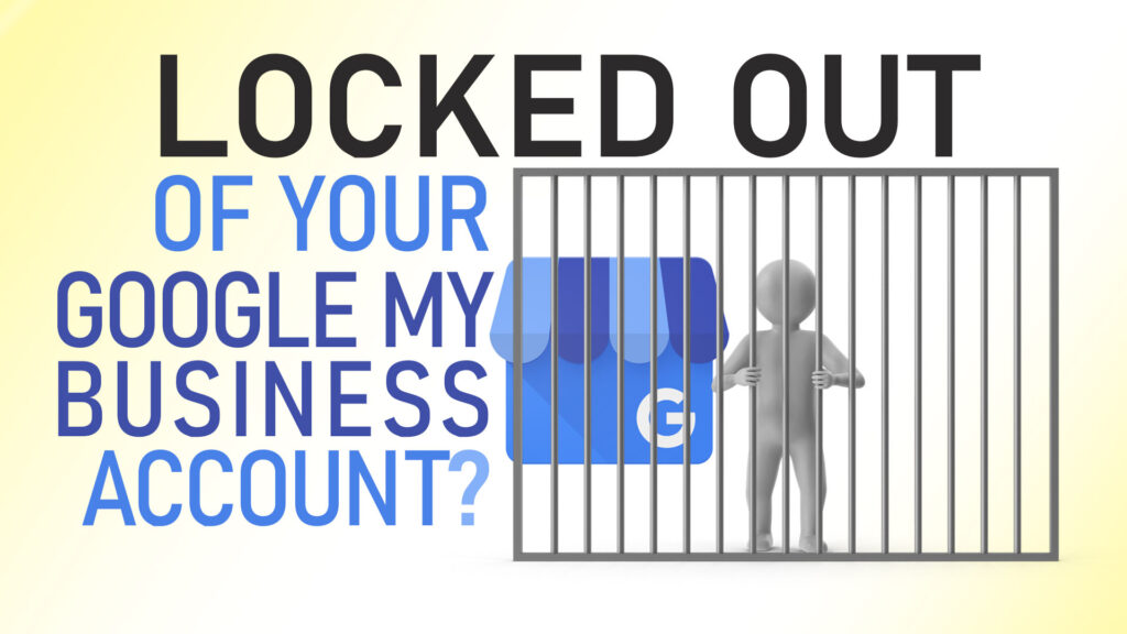 when you are locked out of google business account